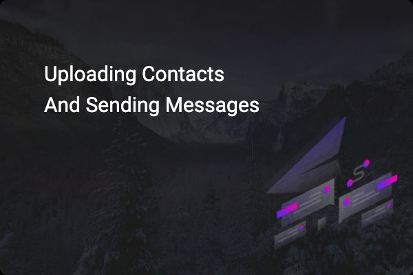 Uploading Contacts And Sending Messages