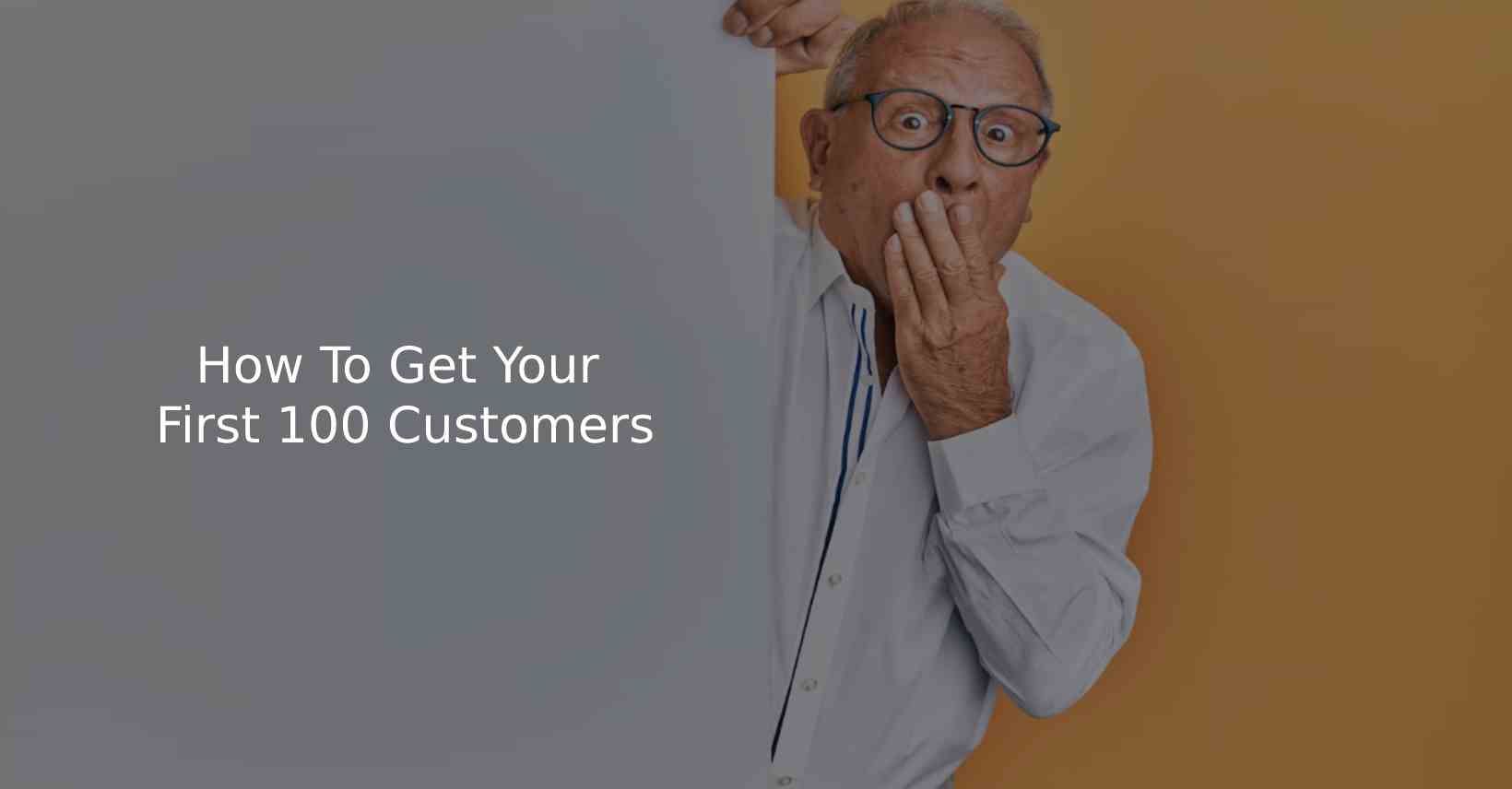 How To Get Your First 100 Customers