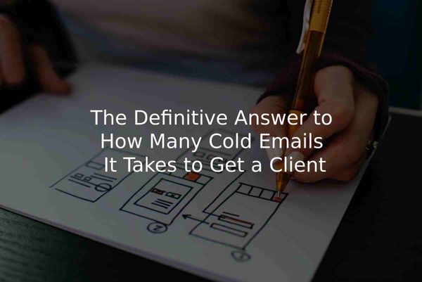 The Definitive Answer to How Many Cold Emails It Takes to Get a Client